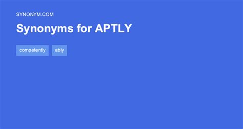 126 Synonyms & Antonyms for APTLY .